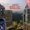 Worst City Bengaluru